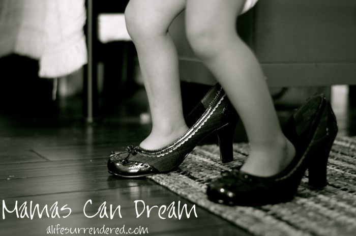 Mamas can dream… [Dream Again Day 24]