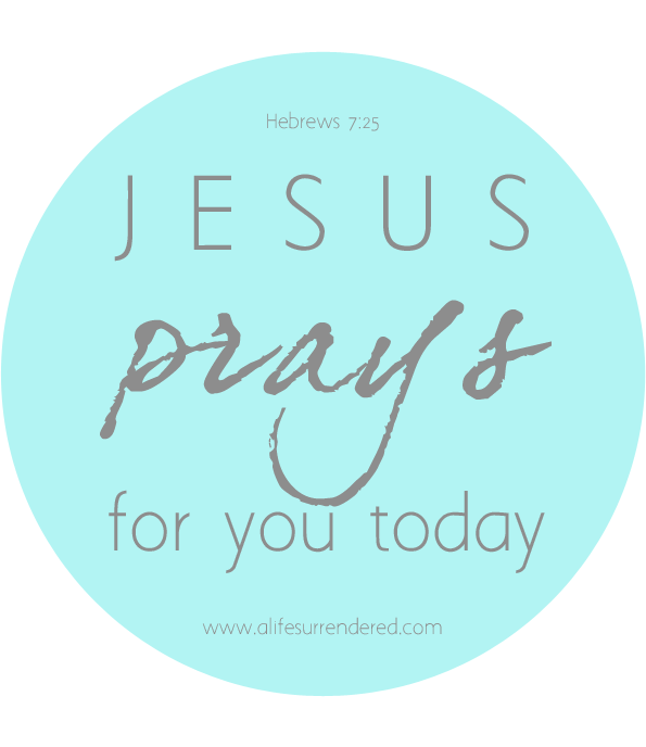 Jesus Prays for You Today