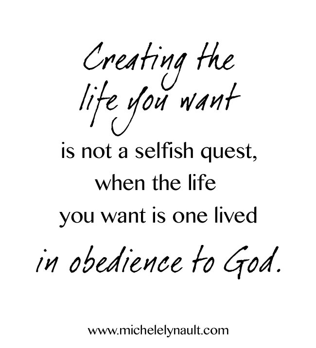 How do you create the life you want?
