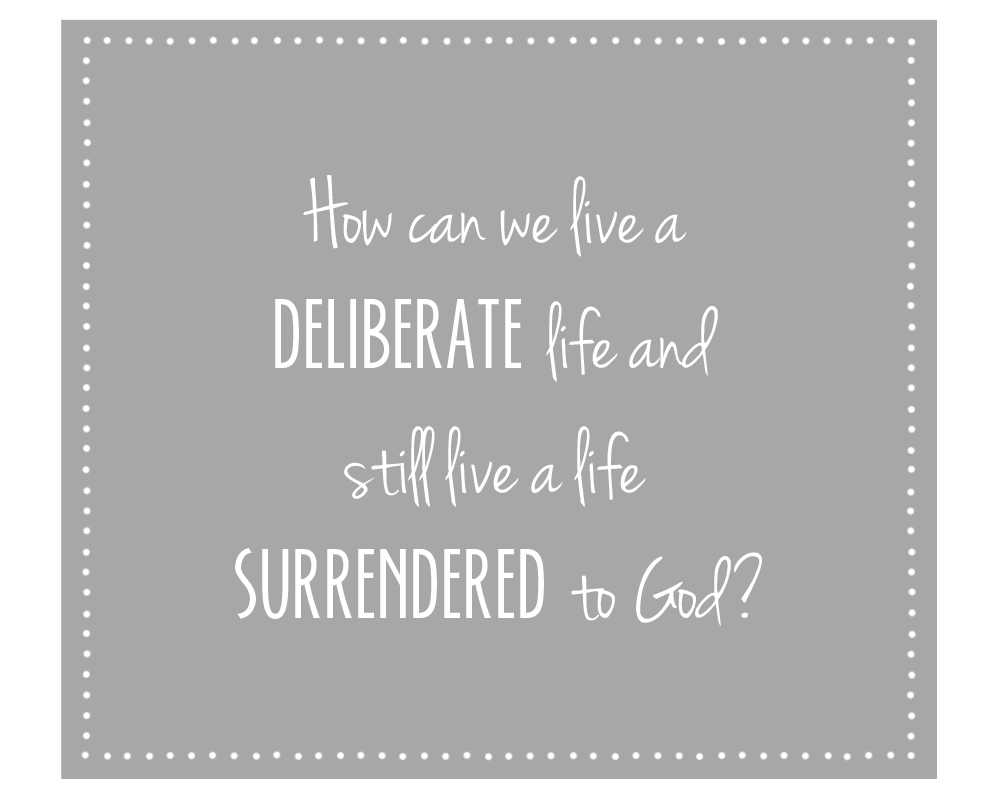 A Deliberate Life Can Still Be a Surrendered One